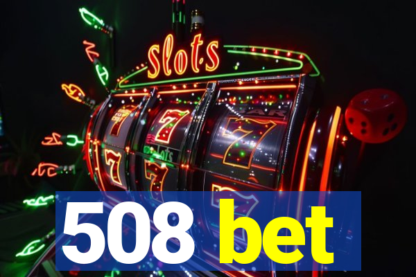 508 bet